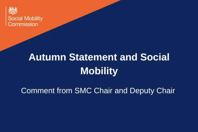 Autumn Statement and Social Mobility, Statement by SMC Chair and Deputy Chair, in white on navy