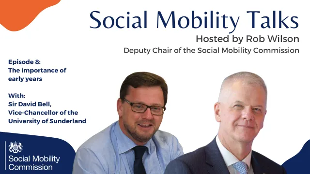 Text: Social Mobility Talks, hosted by Rob Wilson with guest Sir David Bell, Vice-Chancellor of the University of Sunderland. Image showing Rob Wilson and David Bell's faces.
